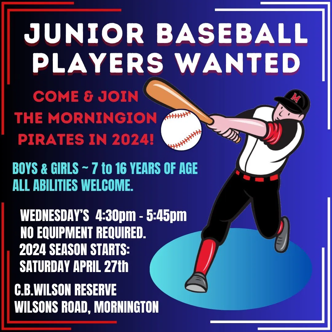 Junior baseball players wanted flyer: come and join the Mornington Pirates, boys and girls 7 to 16
